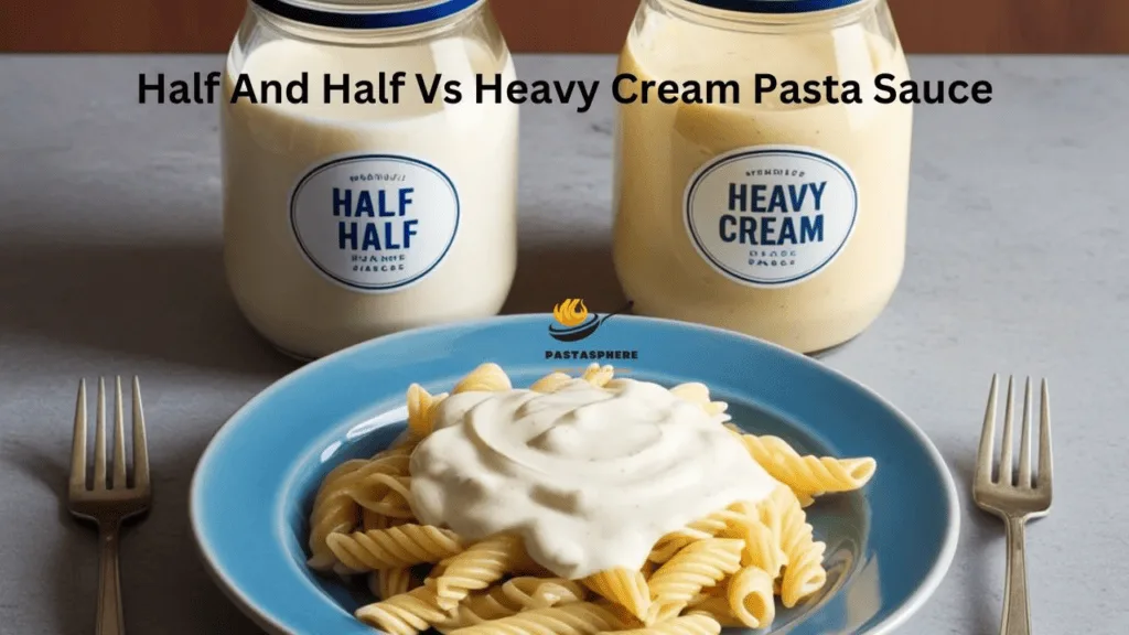 Half and Half vs Heavy Cream Pasta Sauce