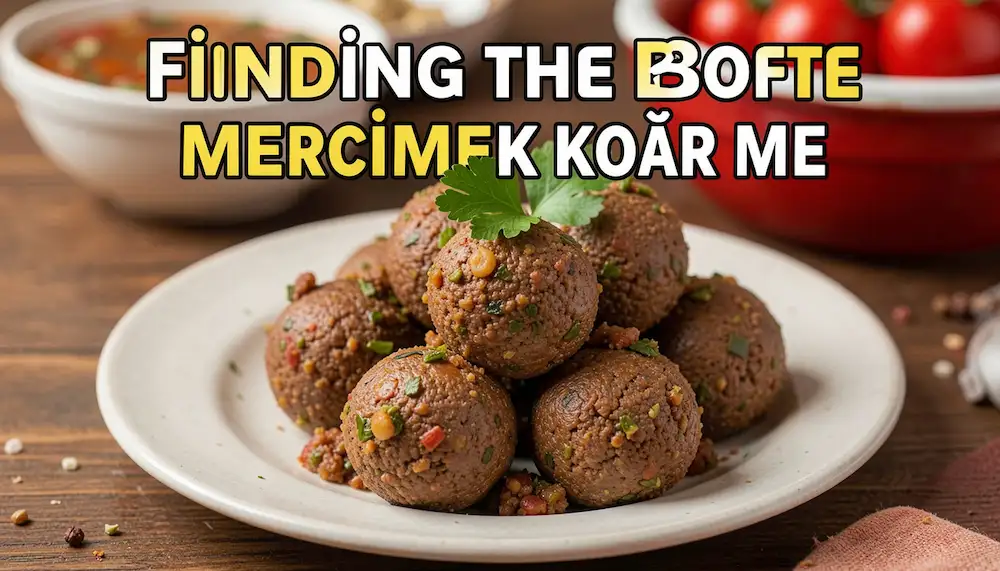 mercimek kofte near me